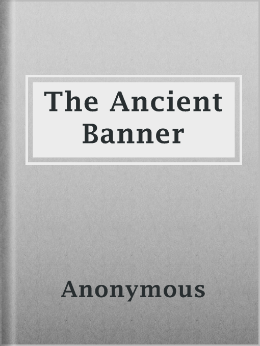 Title details for The Ancient Banner by Anonymous - Available